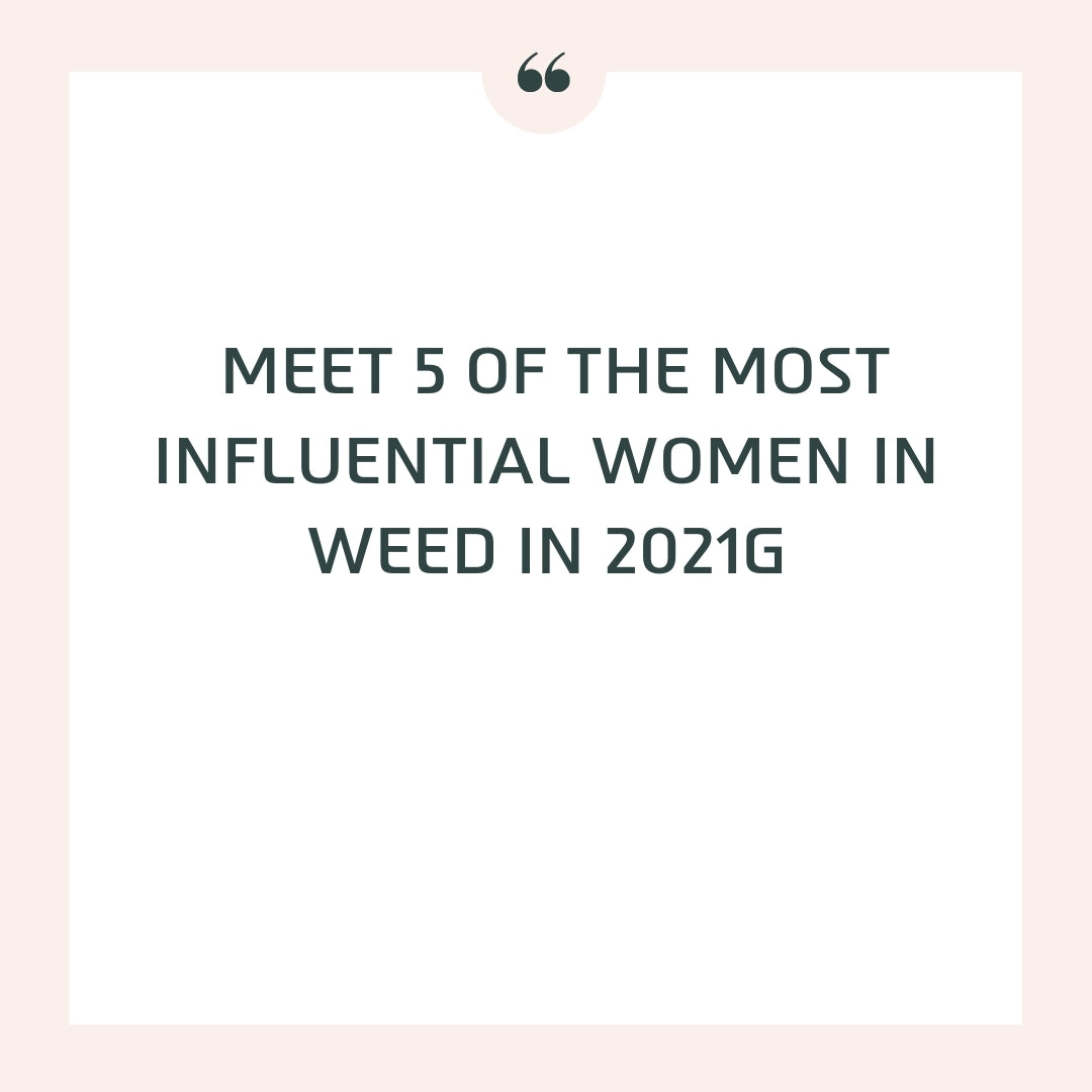Meet 5 of the most influential women in weed in 2021